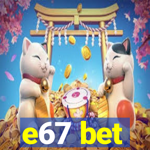 e67 bet